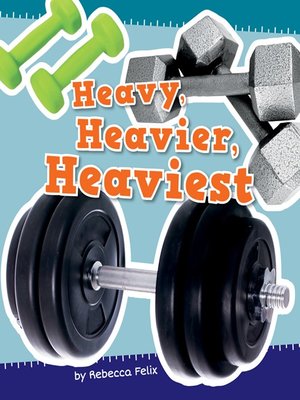 cover image of Heavy, Heavier, and Heaviest